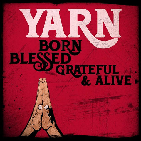 Yarn Born Blessed Grateful & Alive And New CD