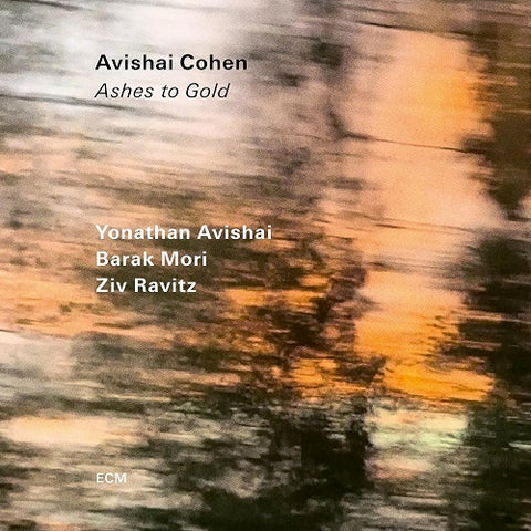 YONATHAN AVISHAI BARAK MORI ZIV RAVITZ Avishai Cohen Ashes To Gold New CD