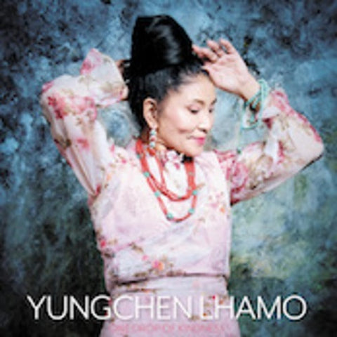 Yungchen Lhamo One Drop of Kindness New CD