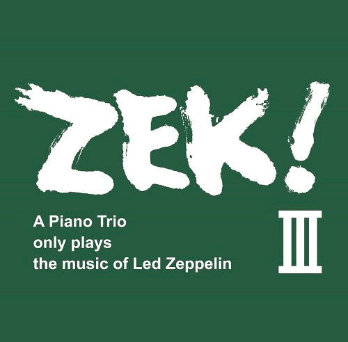 Zek 3 ZEK III A Piano Trio Only Plays the Music of Led Zeppelin 2 Disc New CD