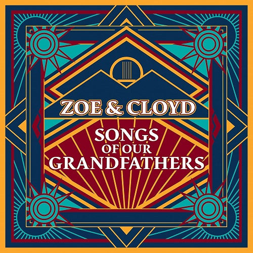 Zoe & Cloyd Songs Of Our Grandfathers And New CD