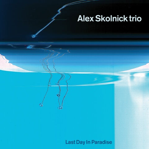 Alex Skolnick Trio Last Day In Paradise New CD