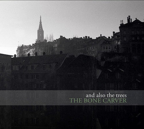 And Also the Trees The Bone Carver New CD