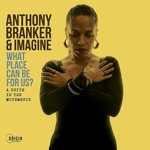 Anthony Branker & Imagine What Place Can Be For Us & New CD