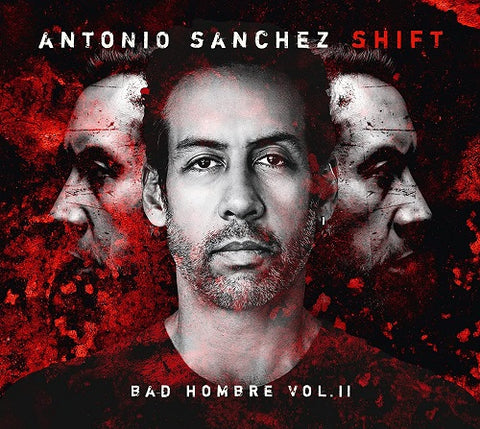 Antonio Sanchez SHIFT Bad Hombre Volume II Vol 2 Two New CD