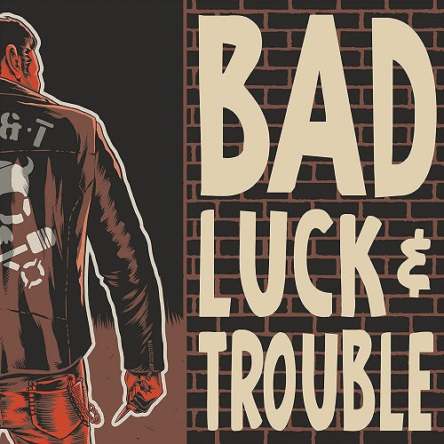 Bad Luck & Trouble Self Titled And New CD