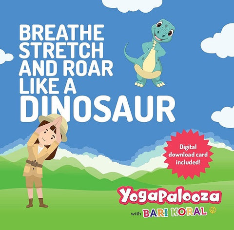 Bari Koral Breathe Stretch and Roar Like a Dinosaur & New CD + Book
