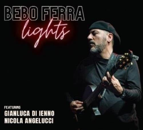 Bebo Ferra Lights New CD