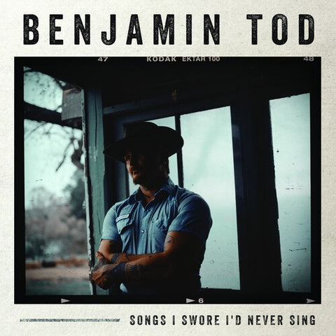 Benjamin Tod Songs I Swore I'd Never Sing Id New CD
