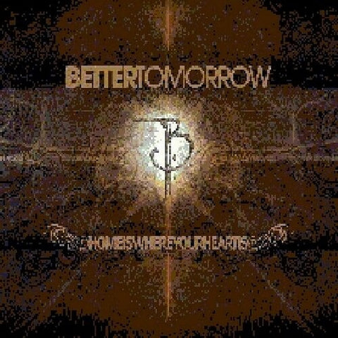 Better Tomorrow Home is Where Your Heart Is New CD