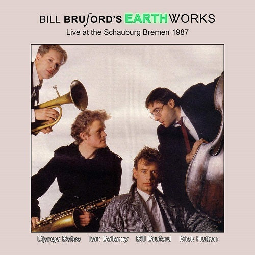 Bill Bruford's Earthworks Live At The Schauburg Bremen 1987 Brufords New CD