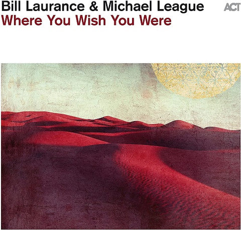 Bill Laurance & Michael League Where You Wish You Were And New CD