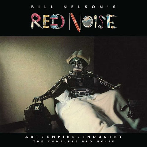BILL NELSON RED NOISE Art Empire Industry The Complete Red Noise 6 Disc New CD