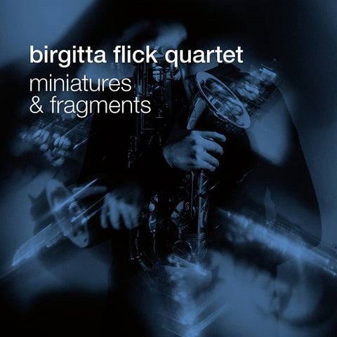 Birgitta Flick Quartet Miniatures and fragments & New CD