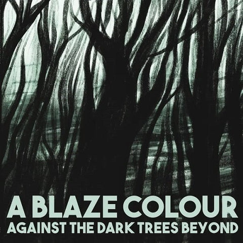 Blaze Colour Against The Dark Trees Beyond New CD
