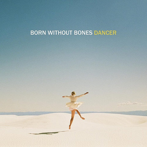 Born Without Bones Dancer New CD