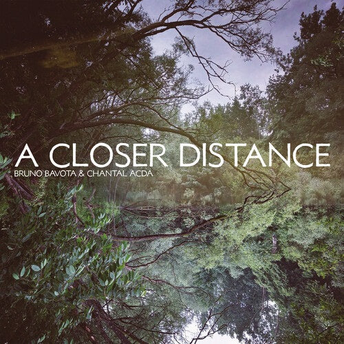 Bruno Bavota Chantal Acda A Closer Distance New CD