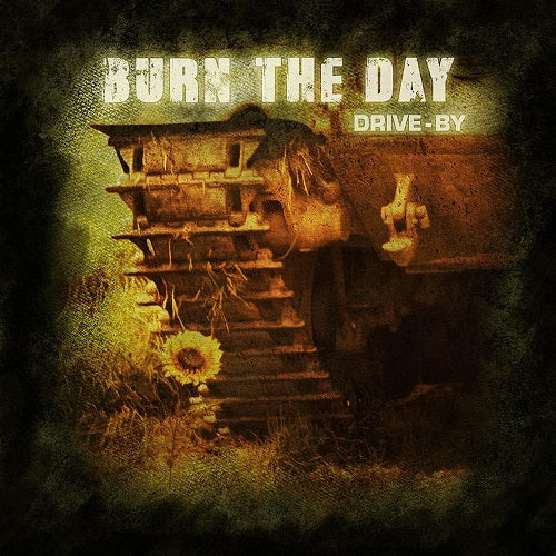Burn the Day Drive-by Drive by New CD