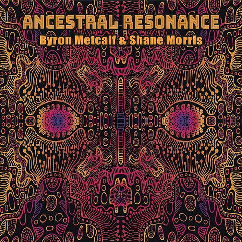BYRON METCALF SHANE MORRIS Ancestral Resonance New CD