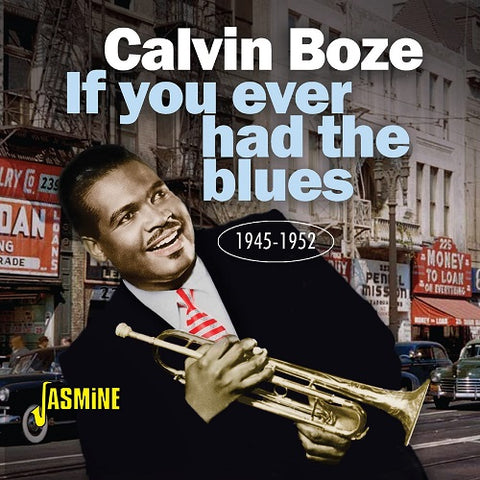 Calvin Boze If You Ever Had The Blues 1945-1952 1945 1952 New CD