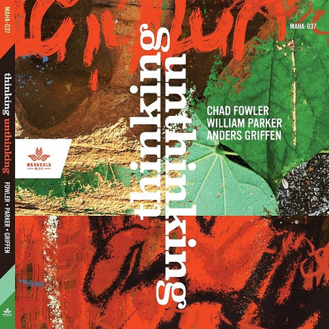 Chad Fowler William Parker & Anders Griffen Thinking Unthinking And New CD