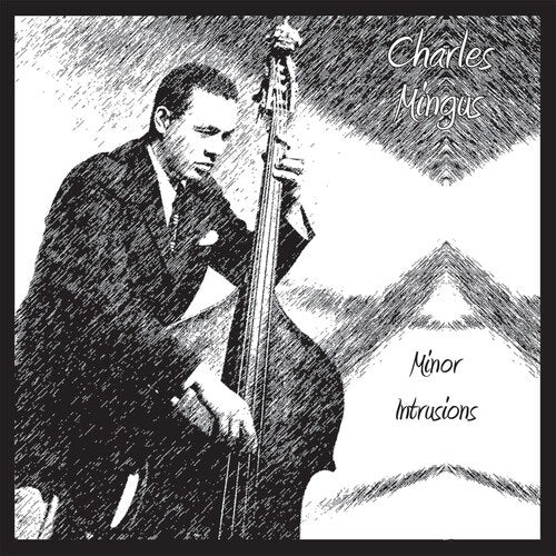 Charles Mingus Minor Intrusions New CD