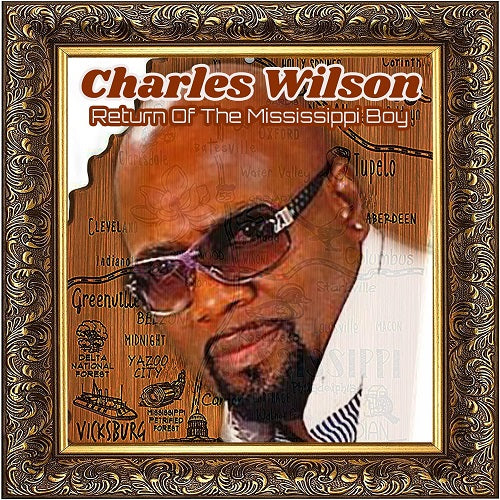 Charles Wilson Return Of The Mississippi Boy New CD