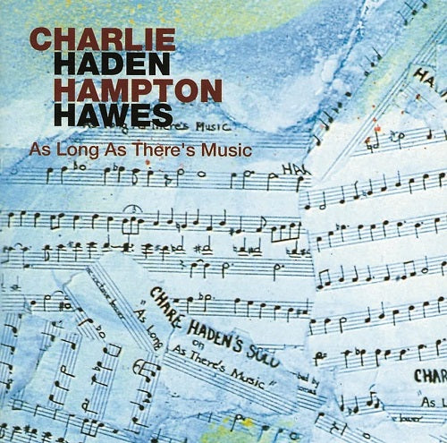 CHARLIE HADEN HAMPTON HAWES As Long As Theres Music New CD