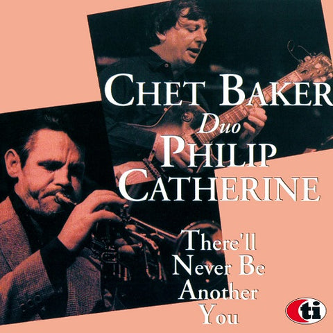 CHET BAKER PHILIP CATHERINE There Will Never Be Another You 2022 Remaster New CD
