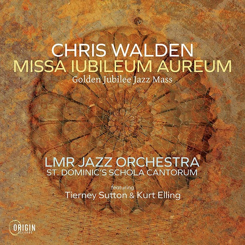 Chris Walden Missa Iubileum Aureum Golden Jubilee Jazz Mass New CD