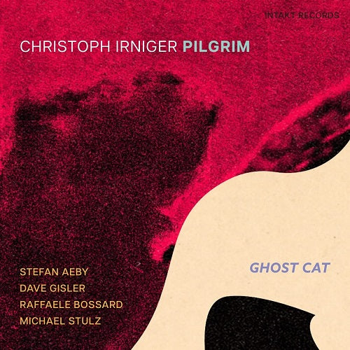 Christoph Irniger Pilgrim Ghost Cat New CD