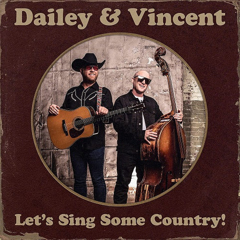 Dailey & Vincent Let's Sing Some Country And Lets New CD