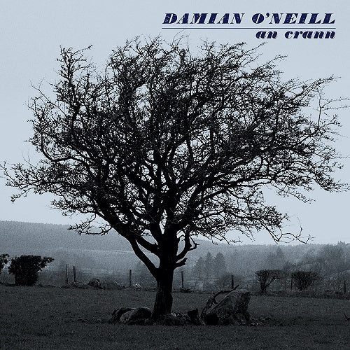 Damian O'Neill An Crann O Neill New CD
