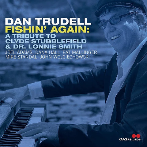 Dan Trudell FISHIN AGAIN TRIBUTE TO CLYDE STUBBLEFIELD & DR LONNIE SMITH And CD