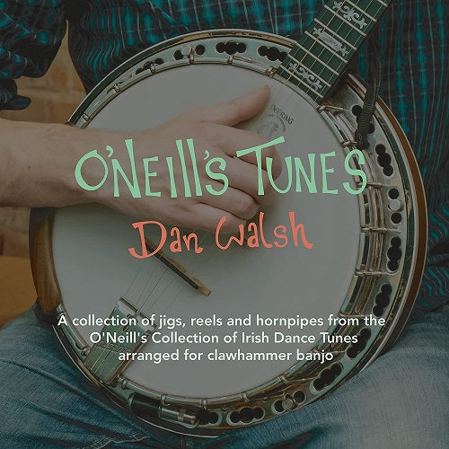 Dan Walsh O'Neill's tunes O Neills New CD