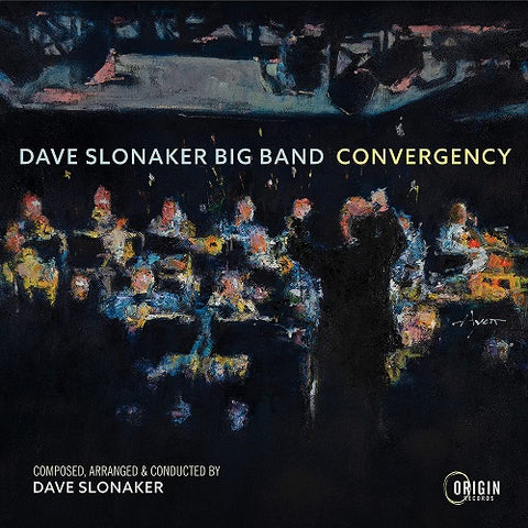 Dave Slonaker Big Band Convergency New CD