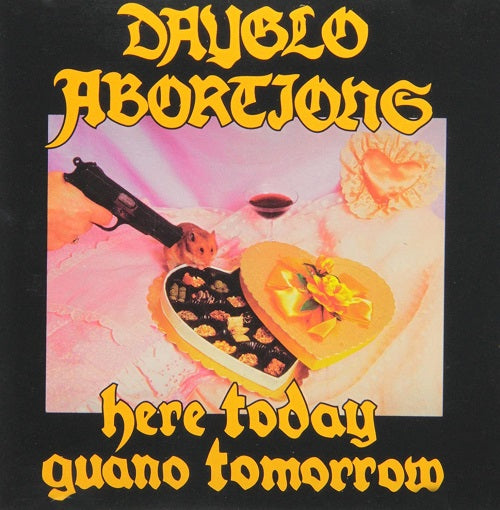 Day Glo Abortions Here Today Guano Tomorrow New CD
