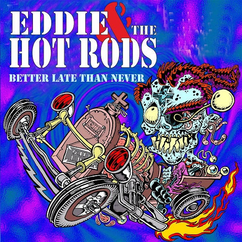 Eddie & the Hot Rods Better Late Than Never And New CD