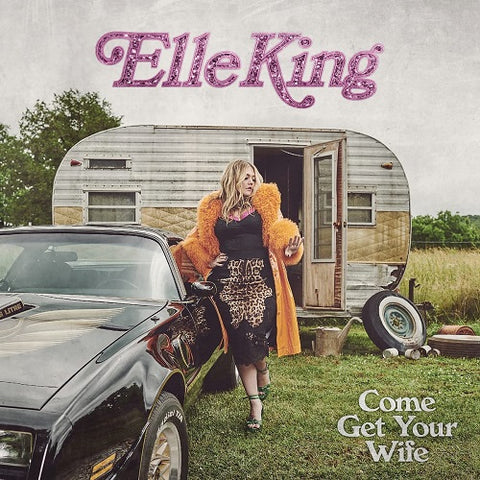 Elle King Come Get Your Wife New CD
