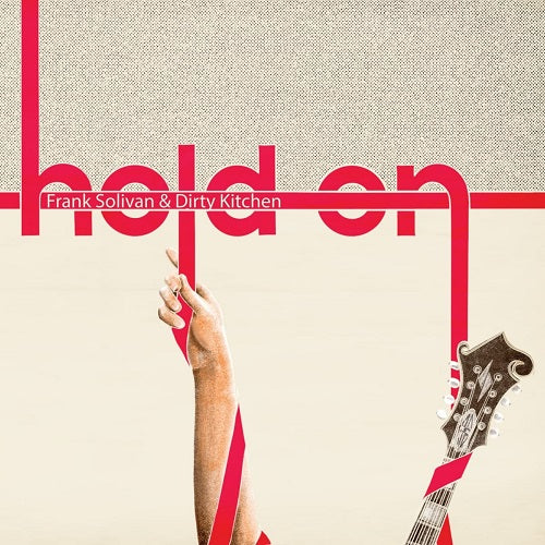 Frank Solivan & Dirty Kitchen Hold On And New CD