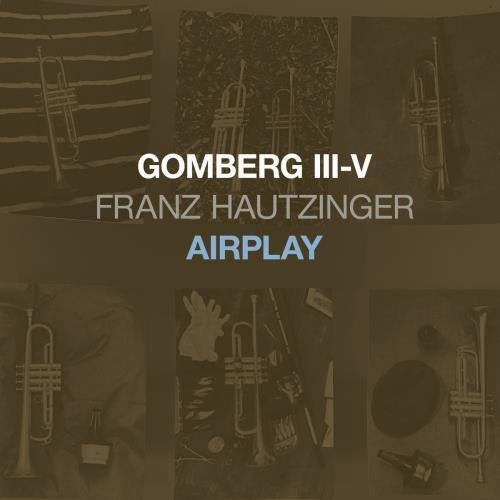 Franz Hautzinger Gomberg III V Airplay New CD