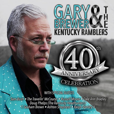 Gary Brewer & The Kentucky Ramblers 40th Anniversary Celebration And New CD