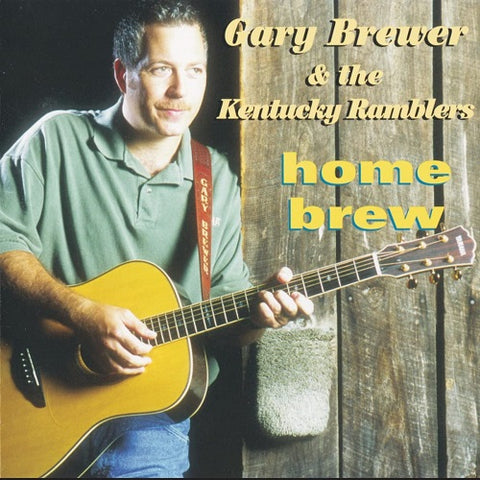 Gary Brewer & The Kentucky Ramblers Home Brew And New CD