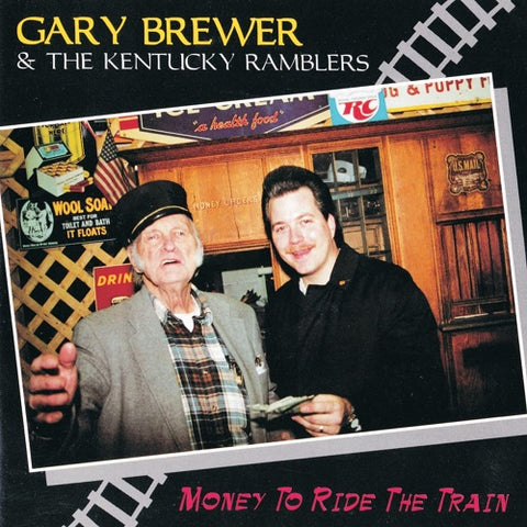 Gary Brewer & The Kentucky Ramblers Money to Ride the Train New CD