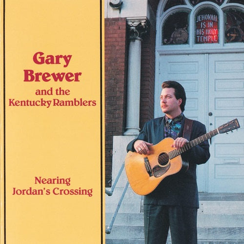Gary Brewer & The Kentucky Ramblers Nearing Jordan's Crossing And Jordans New CD