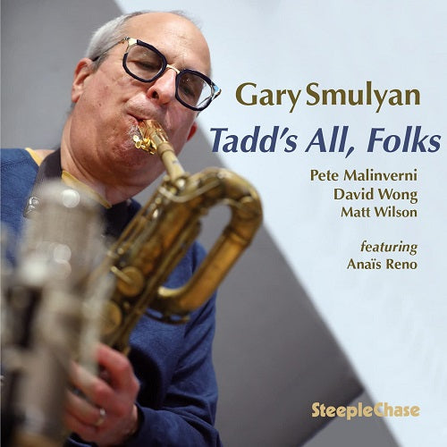 Gary Smulyan Tadd's All Folks Tadds New CD