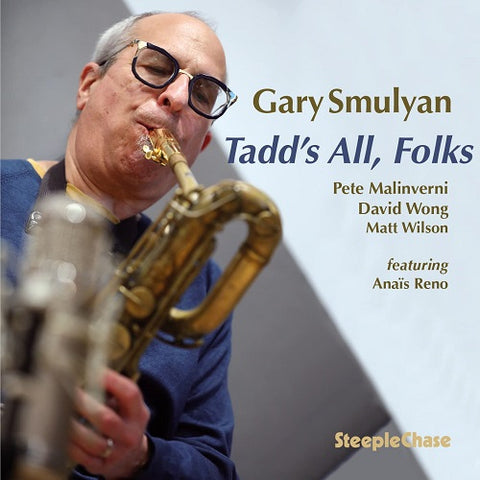 Gary Smulyan Tadd's All Folks Tadds New CD