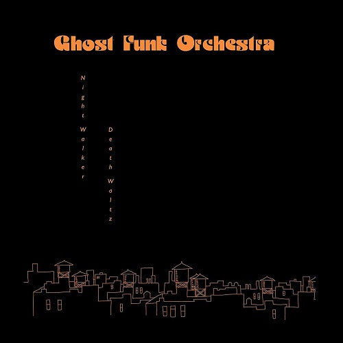 Ghost Funk Orchestra Night Walker Death Waltz New CD