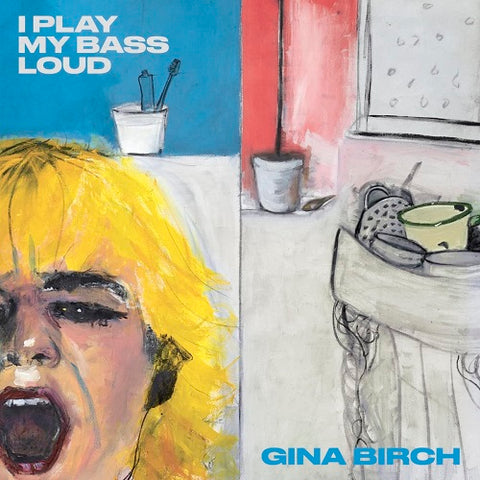 Gina Birch I Play My Bass Loud New CD