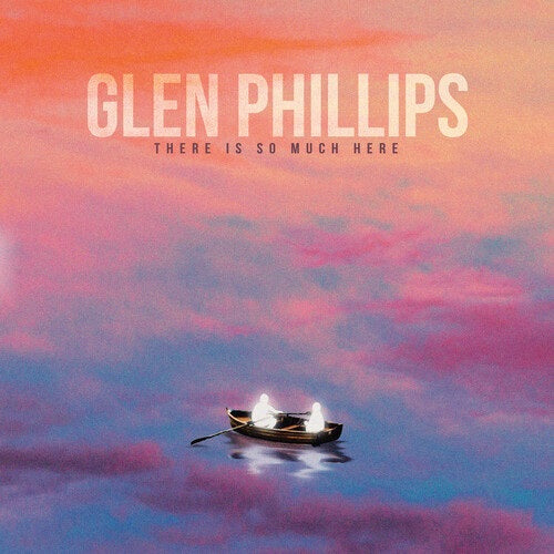 Glen Phillips There Is So Much Here New CD
